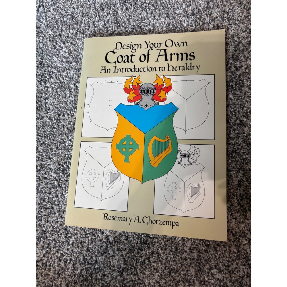 Design Your Own Coat of Arms Introduction to Heraldry Rosemary Chorzempa Dover